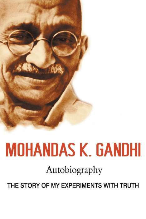 Mohandas Karamchand Gandhi: Mohandas K. Gandhi, Autobiography, Buch