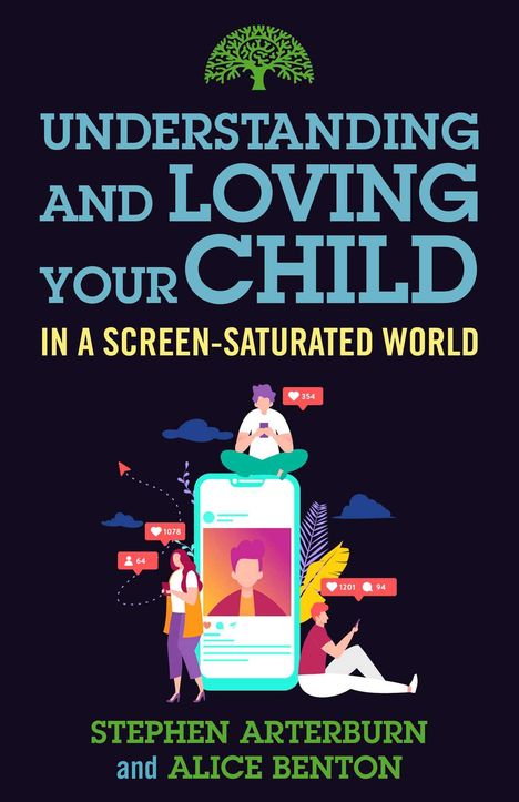 Stephen Arterburn: Understanding and Loving Your Child in a Screen-Saturated World, Buch