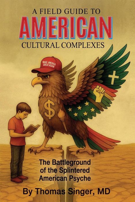 "A Field Guide to American Cultural Complexes. The Battleground of the Splintered American Psyche. By Thomas Singer, MD." Illustration: Ein Junge liest, daneben ein Adler mit Symbolen und rotem Hut.