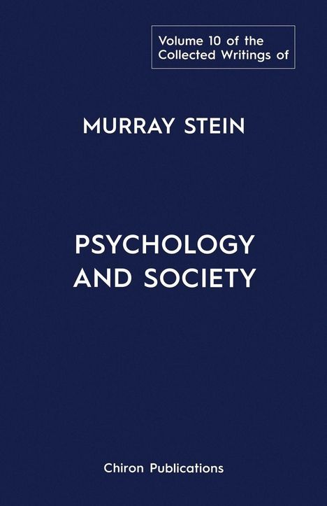 „Volume 10 of the Collected Writings of“, „Murray Stein, Psychology and Society“, „Chiron Publications“. Dunkler Hintergrund.