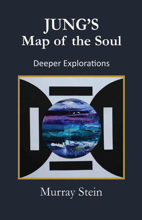 "JUNG'S Map of the Soul: Deeper Explorations, Murray Stein". Farbintensive abstrakte Illustration mit schwarz-weißem Rahmen.