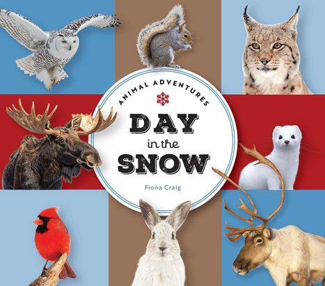 "Animal Adventures: Day in the Snow" von Fiona Craig. Schneeeule, Luchs, Elch, Eichhörnchen, Marder, Kardinal, Hase, Rentier.