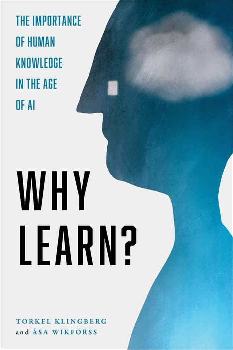 Der Text sagt: "The importance of human knowledge in the age of AI. Why learn? Torkel Klingberg and Åsa Wikforss." Illustration eines Kopfes mit Wolke.