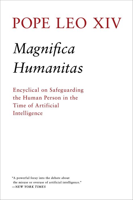 POPE LEO XIV, Magnifica Humanitas, Encyclical on Safeguarding the Human Person in the Time of Artificial Intelligence.