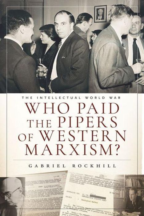 Text: "The Intellectual World War. Who Paid the Pipers of Western Marxism? Gabriel Rockhill." Schwarzweiß-Foto von Menschen bei einem Event.