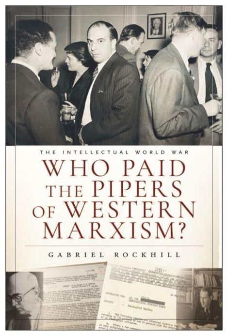 Text: "The Intellectual World War", "Who Paid the Pipers of Western Marxism?", Gabriel Rockhill. Foto von Männern in Anzügen im Gespräch.
