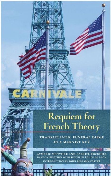 Text: "Requiem for French Theory: Transatlantic Funeral Dirge in a Marxist Key." Hintergrund: Eiffelturm, US-Flaggen, "CARNIVALE".