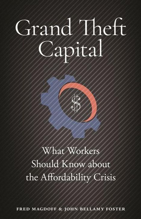 Text: "Grand Theft Capital. What Workers Should Know about the Affordability Crisis." Zahnrad-Design mit Dollarzeichen.