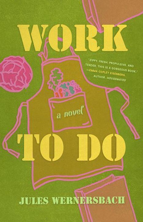 "Work To Do", "a novel", "Jules Wernersbach". Illustration mit Schürze, Tasche mit Pflanzen, rosa künstlicher Sonne.