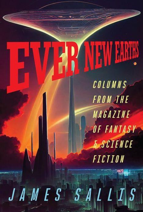Text: "EVER NEW EARTHS", "COLUMNS FROM THE MAGAZINE OF FANTASY & SCIENCE FICTION", "JAMES SALLIS". Futuristische Stadt, riesiges Raumschiff darüber.
