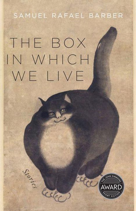 Text: "SAMUEL RAFAEL BARBER, THE BOX IN WHICH WE LIVE, Stories". Illustration: Ein großer, lächelnder schwarz-weißer Kater.