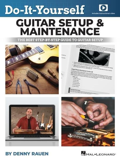 Denny Rauen: Do-It-Yourself Guitar Setup &amp; Maintenance - The Best Step-By-Step Guide to Guitar Setup: Book with Over Four Hours of Video Instruction by Denny Rauen, Buch