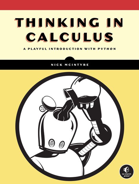 Text: "THINKING IN CALCULUS", "A PLAYFUL INTRODUCTION WITH PYTHON", "NICK MCINTYRE". Illustration: Roboter füllt Kopf.