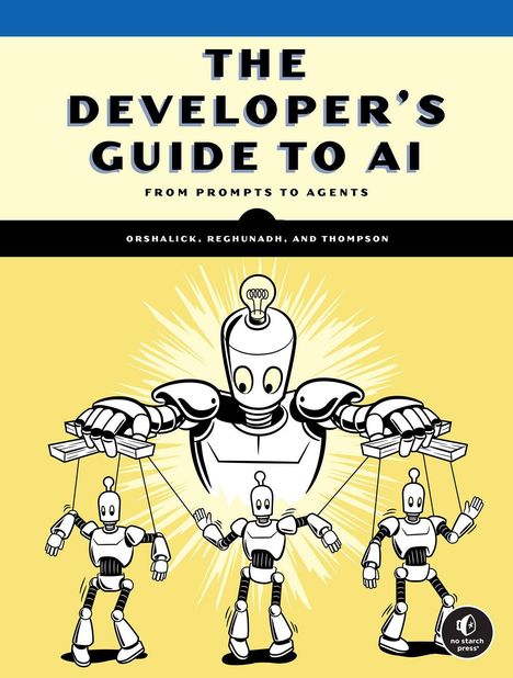 "The Developer's Guide to AI", "From Prompts to Agents". Illustration: Ein großer Roboter steuert zwei kleinere Marionettenroboter.