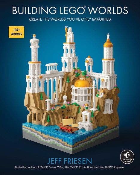 "Building LEGO Worlds" oben, "Jeff Friesen" unten. Großer LEGO-Berg mit weiß-goldenen Türmen und blauen Wasserflächen.