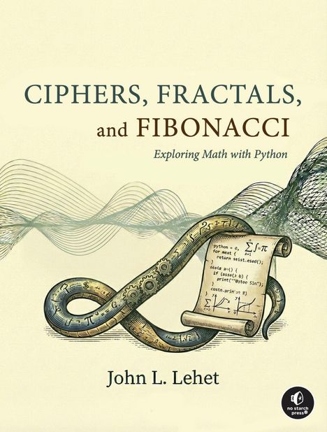 Buchtitel: "Ciphers, Fractals, and Fibonacci: Exploring Math with Python" von John L. Lehet. Illustration mit Unendlichkeitszeichen.