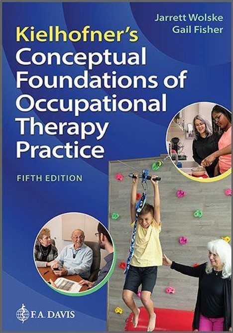 „Kielhofner's Conceptual Foundations of Occupational Therapy Practice“, fünfte Auflage, Wolske, Fisher. Vier Fotos von Menschen bei Aktivitäten.
