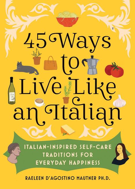 Raeleen D'Agostino Mautner: 45 Ways to Live Like an Italian, Buch