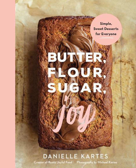 Danielle Kartes: Butter, Flour, Sugar, Joy, Buch