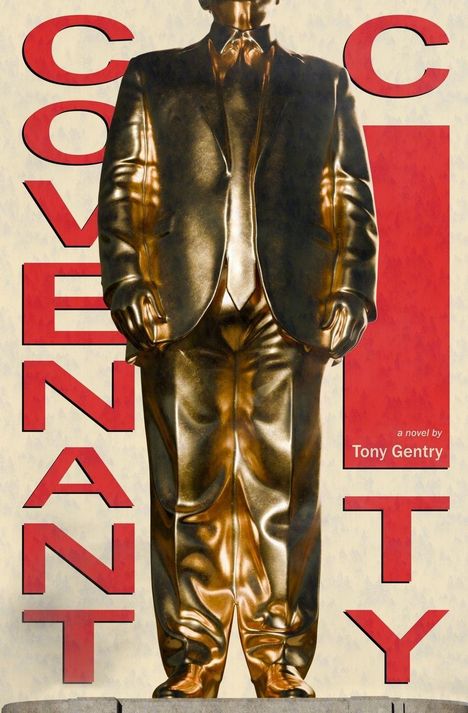 Text: "Covenant City", "a novel by Tony Gentry". Goldene Statue eines Mannes im Anzug, auf rotem Hintergrund.
