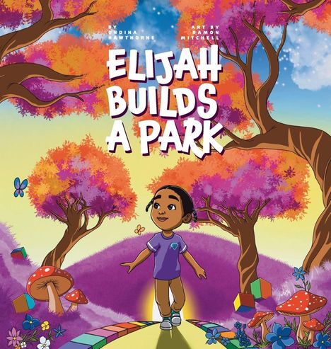 „ELIJAH BUILDS A PARK“. Illustration eines Kindes auf Regenbogenweg, umgeben von bunten Bäumen und Pilzen.