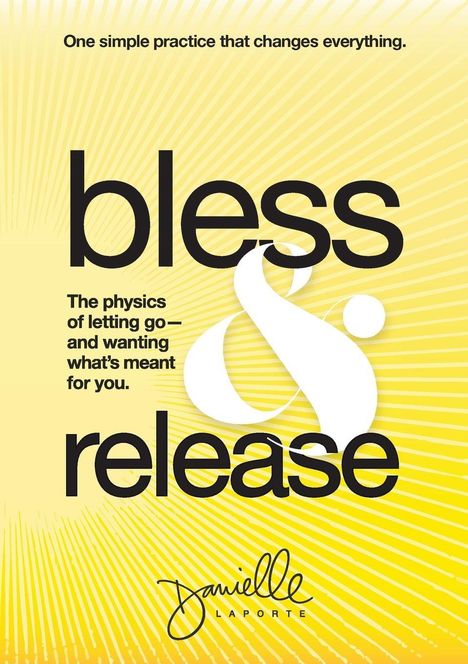 Texte: "One simple practice that changes everything. Bless & release. The physics of letting go—and wanting what's meant for you." Gelber Hintergrund mit stilisierten Strahlen.