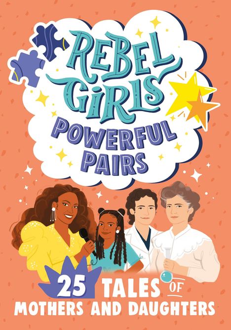 „Rebel Girls: Powerful Pairs. 25 Tales of Mothers and Daughters“. Illustration: Frauen und ein Mädchen, Mikrofon, Becherglas.