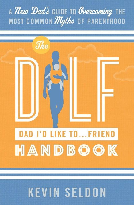 Titel: "The DILF Handbook". Ein Vater mit Baby im Tragetuch auf einem bunten Hintergrund. Autor: Kevin Seldon.