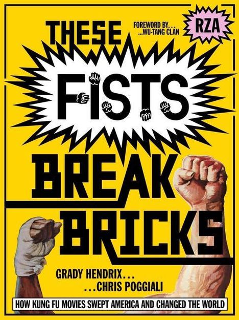 Grady Hendrix: These Fists Break Bricks: How Kung Fu Movies Swept America and Changed the World, Buch