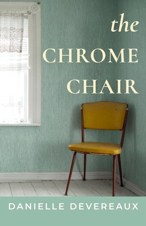 Danielle Devereaux: The Chrome Chair, Buch