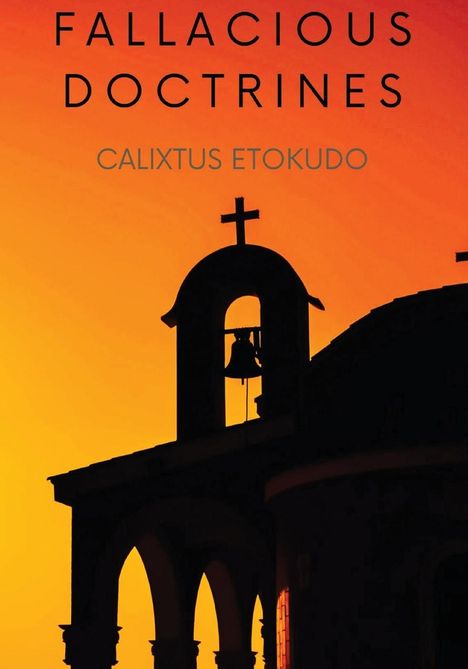 Calixtus Patrick Etokudo: Fallacious Doctrines, Buch