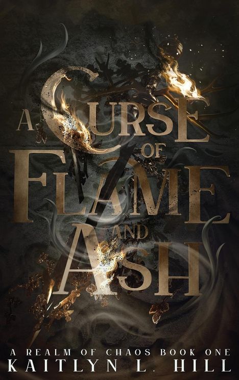 Kaitlyn L Hill: A Curse of Flame and Ash, Buch