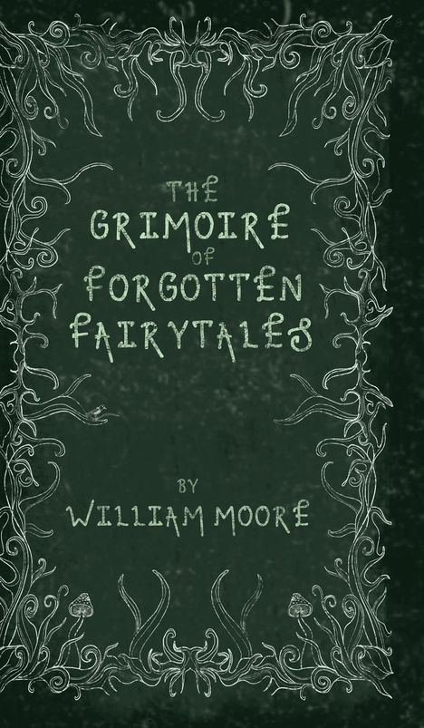 William Moore: The Grimoire of Forgotten Fairytales, Buch