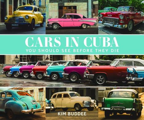 Kim Buddee: Cars in Cuba You Should See Before You Die, Buch
