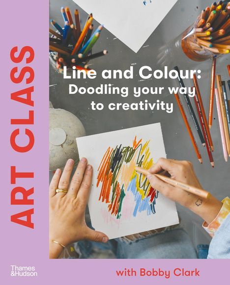 Bobby Clark: Art Class: Line and Colour, Buch