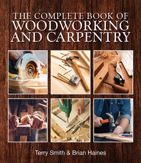 "The Complete Book of Woodworking and Carpentry. Terry Smith & Brian Haines. Sechs Fotos zeigen Werkzeuge und Handwerk."