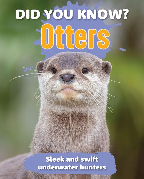 „Did You Know? Otters. Sleek and swift underwater hunters.“ Ein Otter vor unscharfem, grünem Hintergrund.