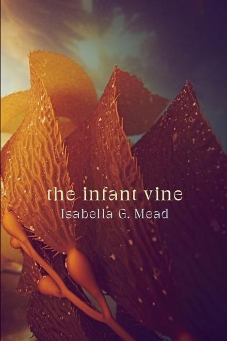 Isabella G Mead: The Infant Vine, Buch