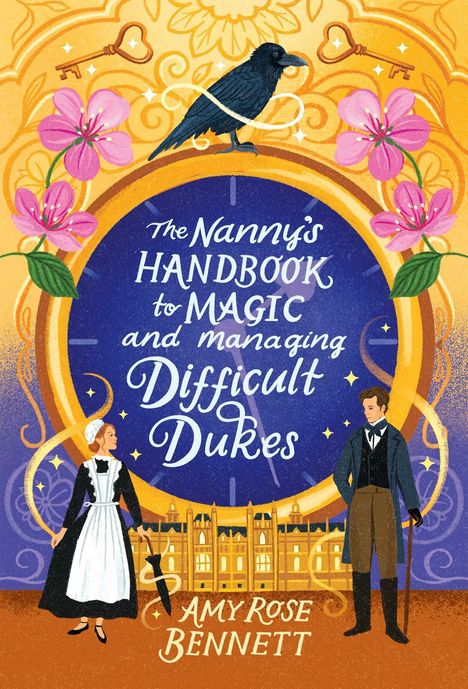 "The Nanny's Handbook to Magic and Managing Difficult Dukes" von Amy Rose Bennett. Eine Illustration mit Blumen, Raben und zwei Figuren.