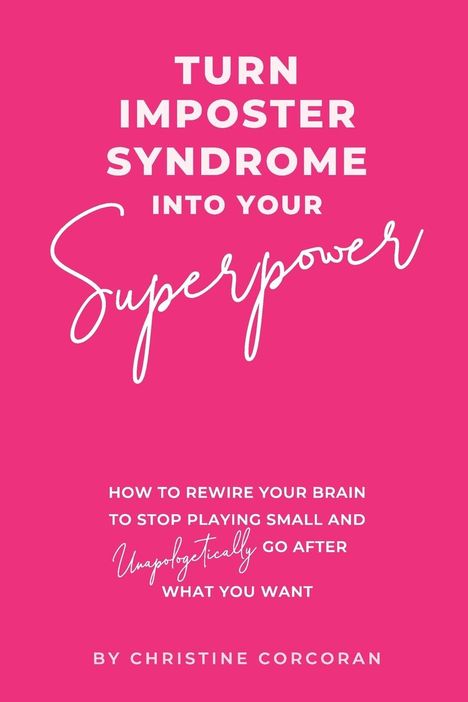 Christine Corcoran: Turn Impostor Syndrome Into Your Superpower, Buch