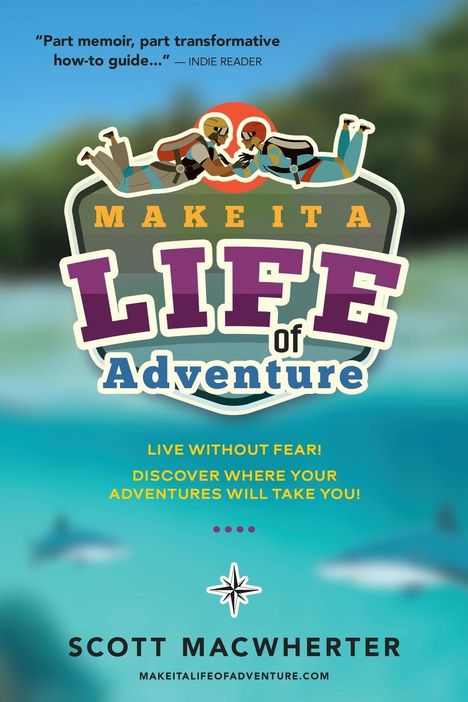Scott Macwherter: Make It A Life Of Adventure, Buch