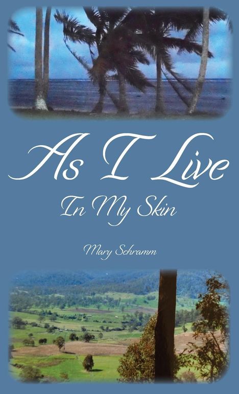 Mary Schramm: As I Live In My Skin, Buch