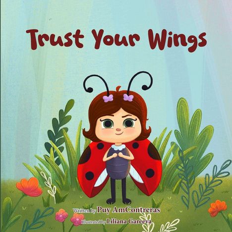 „Trust Your Wings“ in großer Schrift. Illustration eines Mädchens im Marienkäferkostüm, umgeben von bunten Pflanzen.