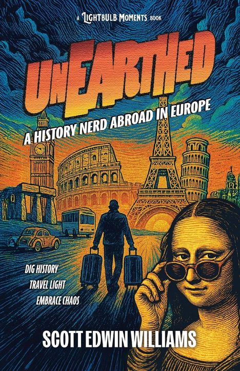 Scott Edwin Williams: Unearthed - A History Nerd Abroad, Buch