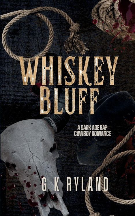 „WHISKEY BLUFF“, „A DARK AGE GAP COWBOY ROMANCE“; ein Schädel und Seile mit Blutspritzern.