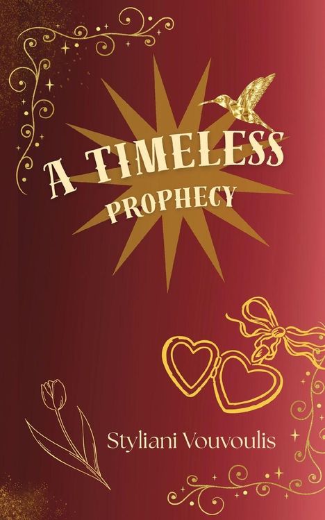 "A Timeless Prophecy" und "Styliani Vouvoulis" auf rotem Hintergrund. Goldene Verzierungen, Tulpe, Herzen und ein Kolibri.