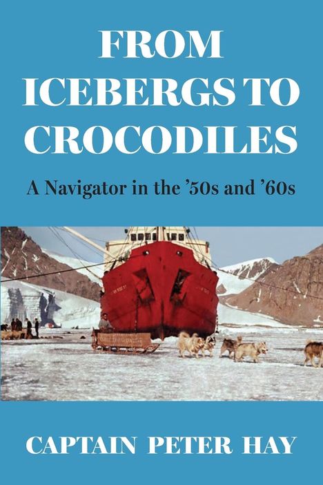 Captain Peter Hay: From Icebergs to Crocodiles, Buch