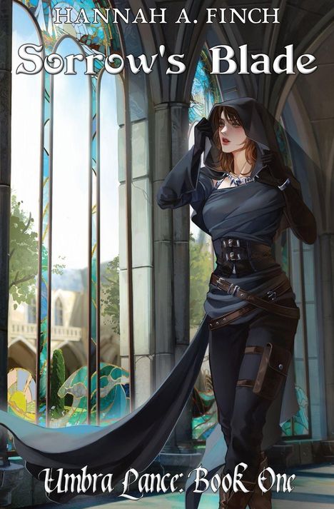 "Sorrow's Blade", "Umbra Lance: Book One", "Hannah A. Finch". Eine Frau in dunkler Kleidung steht in Arkaden mit Buntglasfenstern.