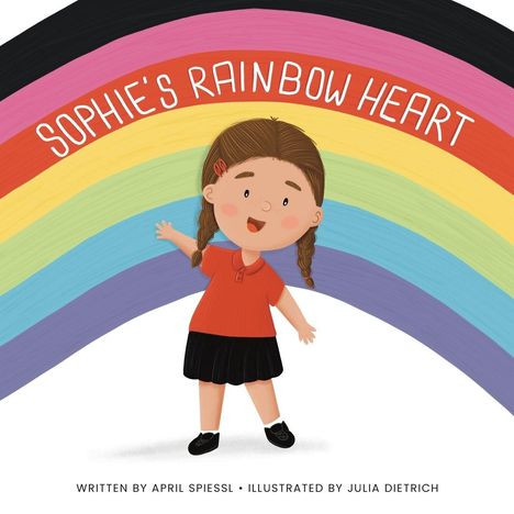 April Spiessl: Sophie's Rainbow Heart, Buch
