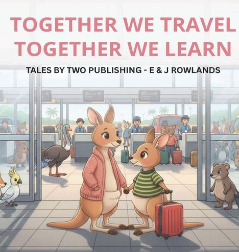 „TOGETHER WE TRAVEL TOGETHER WE LEARN“ in rosa Schrift. Eine Illustration von Kängurus am Flughafen mit buntem Koffer.